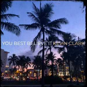 收聽Kevin Clark的You Best Believe It歌詞歌曲