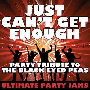 ดาวน์โหลดและฟังเพลง Just Can't Get Enough (Party Tribute to The Black Eyed Peas) พร้อมเนื้อเพลงจาก Ultimate Party Jams
