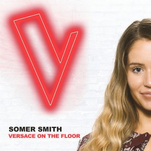 收聽Somer Smith的Versace On The Floor (The Voice Australia 2018 Performance|Live)歌詞歌曲