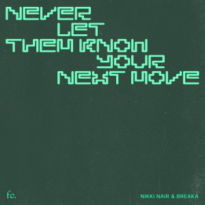 Nikki Nair的專輯Never Let Them Know Your Next Move