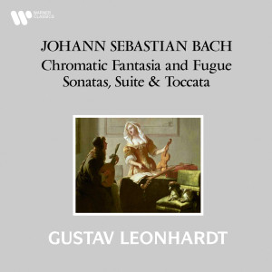 อัลบัม Bach: Chromatic Fantasia and Fugue, Sonatas, Suite & Toccata ศิลปิน Gustav Leonhardt
