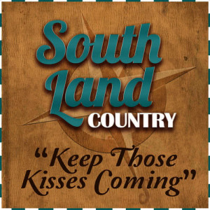 ดาวน์โหลดและฟังเพลง Keep Those Kisses Coming พร้อมเนื้อเพลงจาก South Land Country