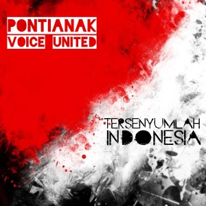 Dengarkan Tersenyumlah Indonesia lagu dari Pontianak Voice United dengan lirik
