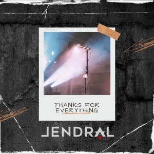 Dengarkan lagu Thanks for Everything nyanyian Jendral dengan lirik