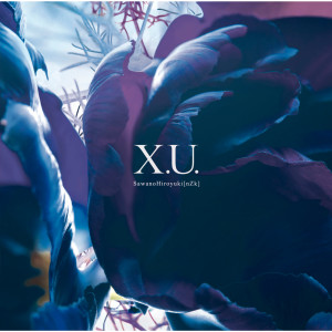 อัลบัม X.U. / scaPEGoat ศิลปิน SawanoHiroyuki[nZk]