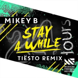 ดาวน์โหลดและฟังเพลง Stay A While (Tiësto Remix) พร้อมเนื้อเพลงจาก Mikey-B