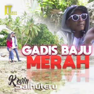 Listen to Gadis Baju Merah song with lyrics from Kevin Salhuteru