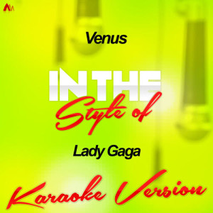 ดาวน์โหลดและฟังเพลง Venus (In the Style of Lady Gaga) [Karaoke Version] (Karaoke Version) พร้อมเนื้อเพลงจาก Ameritz Audio Karaoke