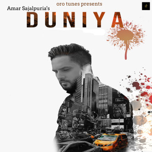 Listen to Duniya song with lyrics from Amar Sajalpuria