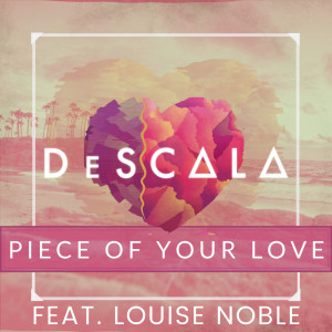 ดาวน์โหลดและฟังเพลง Piece of Your Love พร้อมเนื้อเพลงจาก DeSCALA