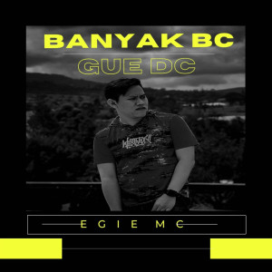 收听Egie Mc的Banyak Bc Gue Dc歌词歌曲
