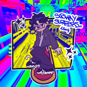 Listen to subway surfers (Explicit) song with lyrics from 2504
