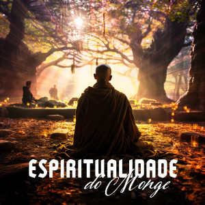 Album Espiritualidade do Monge (Coro Tibetano Calmo, Seu Espaço para Meditação Calma) oleh Conjunto de Música de Meditação Budista