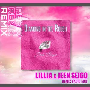 收聽JEEN SEIGO的Diamond In The Rough / LiLLiA & JEEN SEIGO Remix (Radio Edit)歌詞歌曲