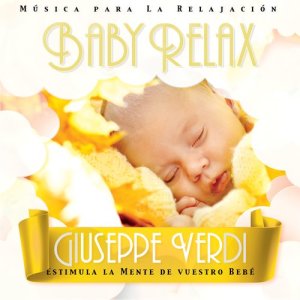 ดาวน์โหลดและฟังเพลง Baby Relax - Giuseppe Verdi พร้อมเนื้อเพลงจาก The Harmony Group
