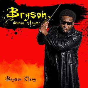 Bryson Gray的專輯Bryson, The Demon Slayer