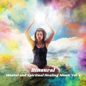 Binaural: Mental and Spiritual Healing Music Vol. 1