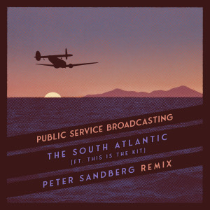 Listen to The South Atlantic (Peter Sandberg Remix) song with lyrics from Public Service Broadcasting