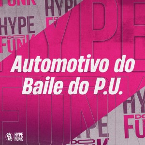 Dengarkan lagu Automotivo do Baile do P.u. (Explicit) nyanyian DJ RD DA DZ7 dengan lirik