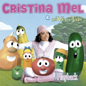 อัลบัม Cristina Mel E Os Vegetais (Playback) ศิลปิน Cristina Mel