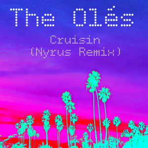 Listen to Cruisin (Nyrus Remix) song with lyrics from The Olés