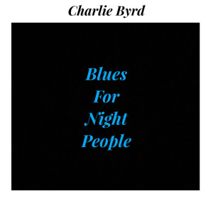 ดาวน์โหลดและฟังเพลง 4 O'clock Funk พร้อมเนื้อเพลงจาก Charlie Byrd