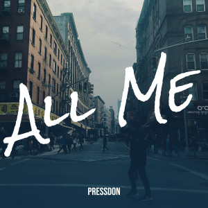 Pressdon的專輯All Me (Explicit)