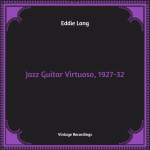 Eddie Lang的專輯Jazz Guitar Virtuoso, 1927-32 (Hq Remastered)