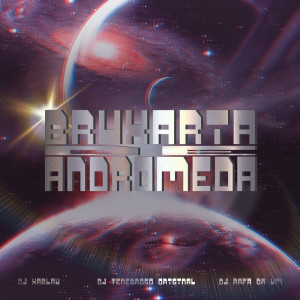 Album BRUXARIA DE ANDRÔMEDA (Explicit) from DJ XABLAU