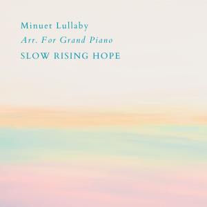 อัลบัม Minuet Lullaby Arr. For Grand Piano ศิลปิน Slow Rising Hope
