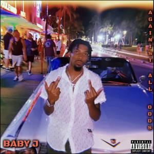 Baby J的專輯AGAINST ALL ODDS (Explicit)