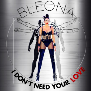 收聽Bleona的I Don't Need Your Love (Explicit)歌詞歌曲