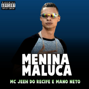 Mc Jeeh Do Recife的專輯Menina Maluca (Explicit)