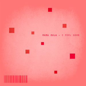 Album I Feel Good from Mama Zula