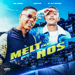 Melt Pra Nós (Explicit) dari Skillful