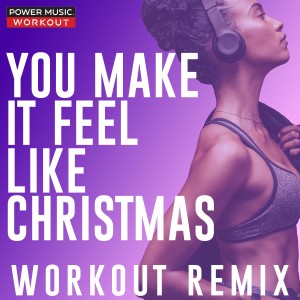 收聽Power Music Workout的You Make It Feel Like Christmas (Workout Remix 128 BPM)歌詞歌曲