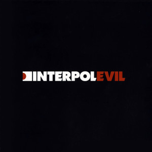 Dengarkan Evil lagu dari Interpol dengan lirik