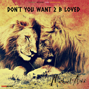 ดาวน์โหลดและฟังเพลง Don't You Want 2 B Loved (Mark Angelo Remix) พร้อมเนื้อเพลงจาก Michael Arkk