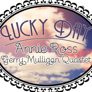 ดาวน์โหลดและฟังเพลง Lucky Day (feat. Zoot Sims & Russ Freeman) พร้อมเนื้อเพลงจาก ANNIE ROSS
