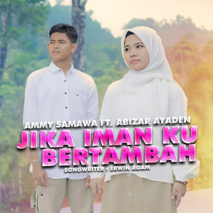 Listen to Jika Iman Ku Bertambah song with lyrics from Ammy Samawa