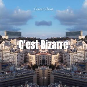 Corner Ghost Official的專輯C'est Bizarre (feat. DRYM)