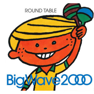 ラウンド・テーブル的專輯Big Wave 2000