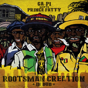 ดาวน์โหลดและฟังเพลง Rootsman Creation - In Dub พร้อมเนื้อเพลงจาก Ga-pi meets Prince Fatty