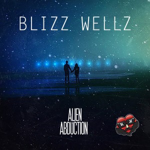 收聽Blizz Wellz的Alien Abduction (Explicit)歌詞歌曲