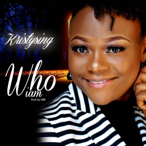 ดาวน์โหลดและฟังเพลง Who I Am พร้อมเนื้อเพลงจาก Kristysing