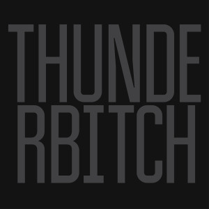 收聽Thunderbitch的I Just Wanna Rock n Roll歌詞歌曲