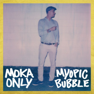 Moka Only的專輯Myopic Bubble (Explicit)