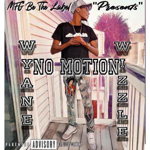 ดาวน์โหลดและฟังเพลง No Motion (Explicit) พร้อมเนื้อเพลงจาก Wyane Wizzle