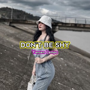 收听Yansen Lampo的DON'T BE SHY歌词歌曲