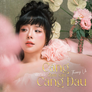 收聽Thương Võ的Càng Đậm Sâu Càng Đau (Beat) (TongDuy Remix)歌詞歌曲